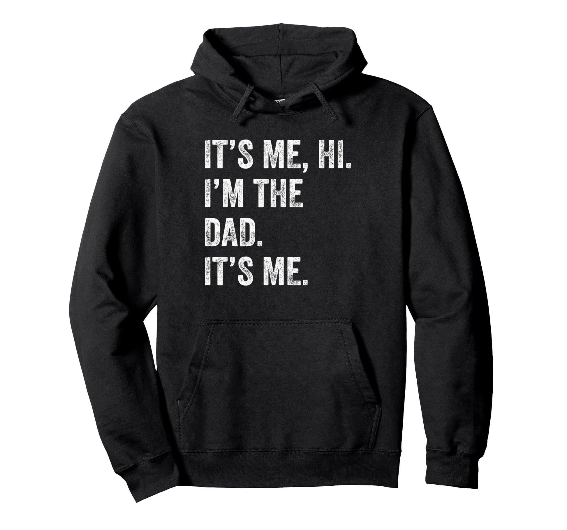 Fathers Day Funny Its Me Hi Im Dad Hoodie - Fun Novelty Design Men Women - T-Shirt, Sweatshirt, Hoodie