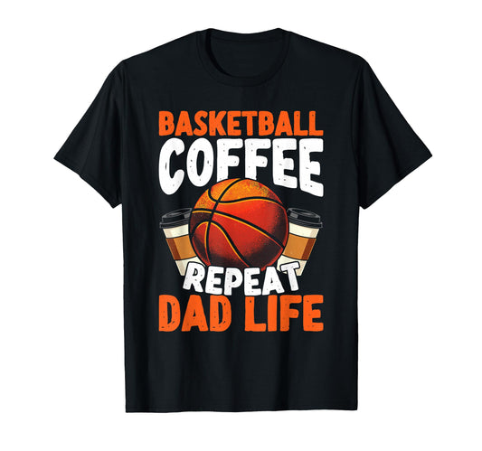 Basketball Coffee Repeat Dad Life T-Shirt - Custom Art Print Men Women - T-Shirt, Sweatshirt, Hoodie