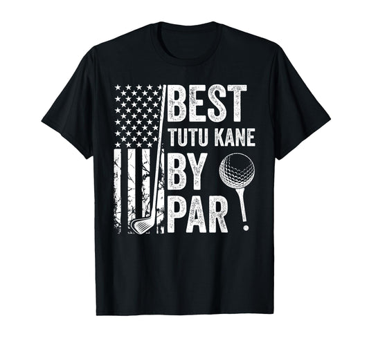 Best Tutu Kane Par Usa Flag Golf T-Shirt - Casual Everyday Wear for Adults - T-Shirt, Sweatshirt, Hoodie