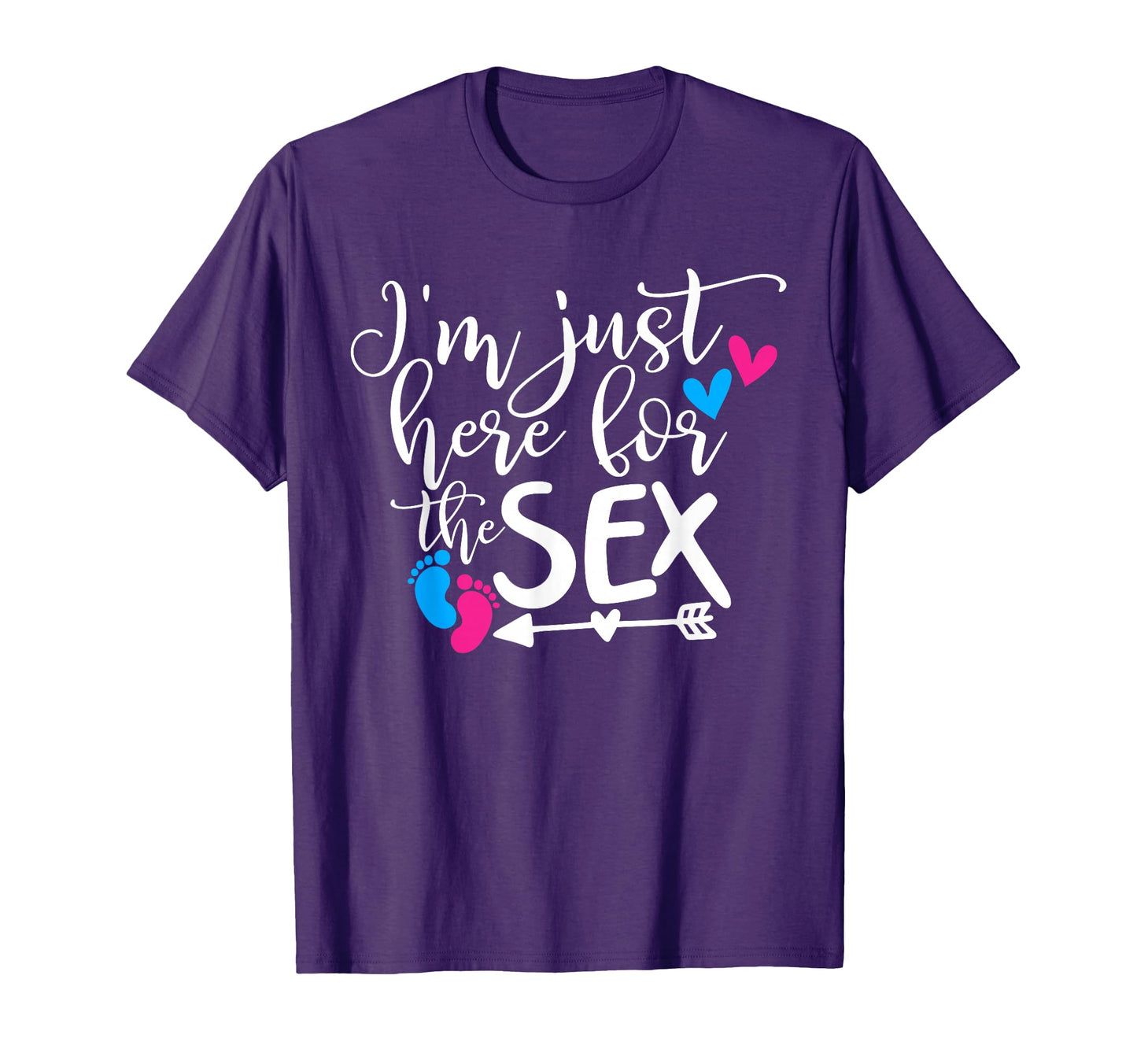 Funny Im Just Here Sex Gender T-Shirt - Casual Everyday Wear for Adults - T-Shirt, Sweatshirt, Hoodie