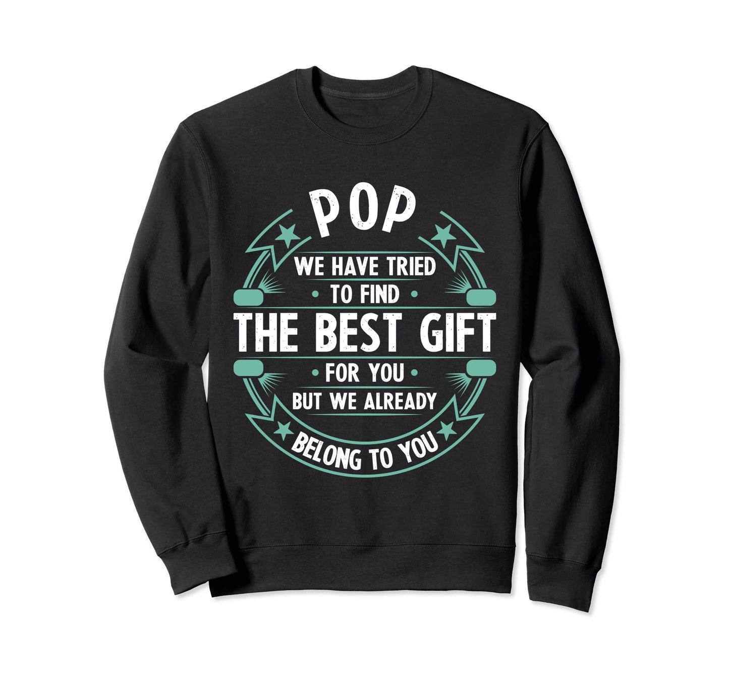 Funny Fathers Day Pop We Have Tried Sweatshirt - Custom Art Print Unisex - T-Shirt, Sweatshirt, Hoodie