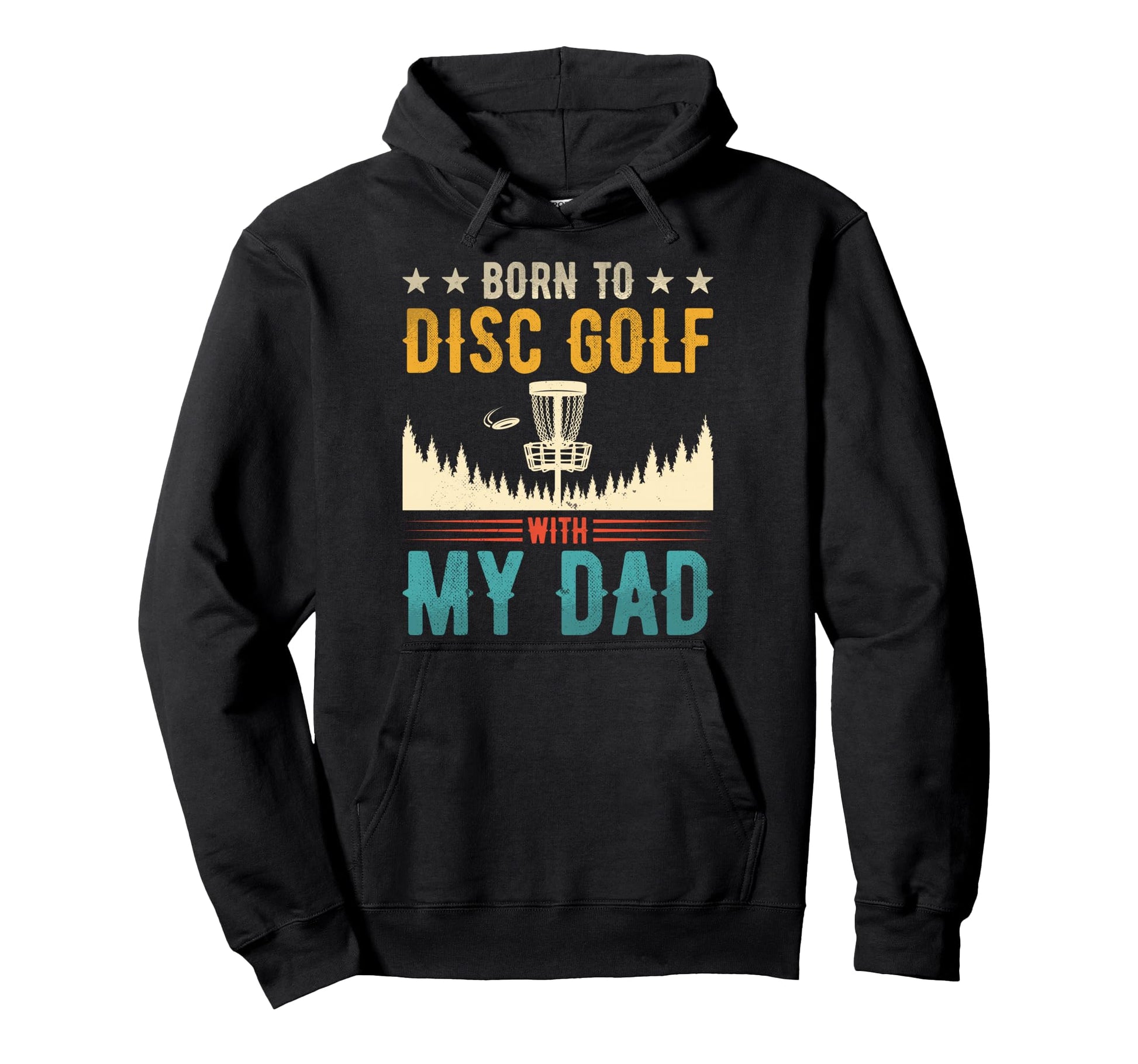 Born To Disc Golf My Dad Disc Golf Player Hoodie - Unique Graphic Unisex - T-Shirt, Sweatshirt, Hoodie