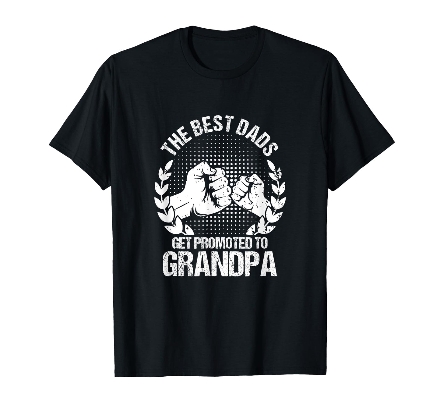 Best Dads Get Promoted To Grandpa T-Shirt - Streetwear Style Men Women - T-Shirt, Sweatshirt, Hoodie