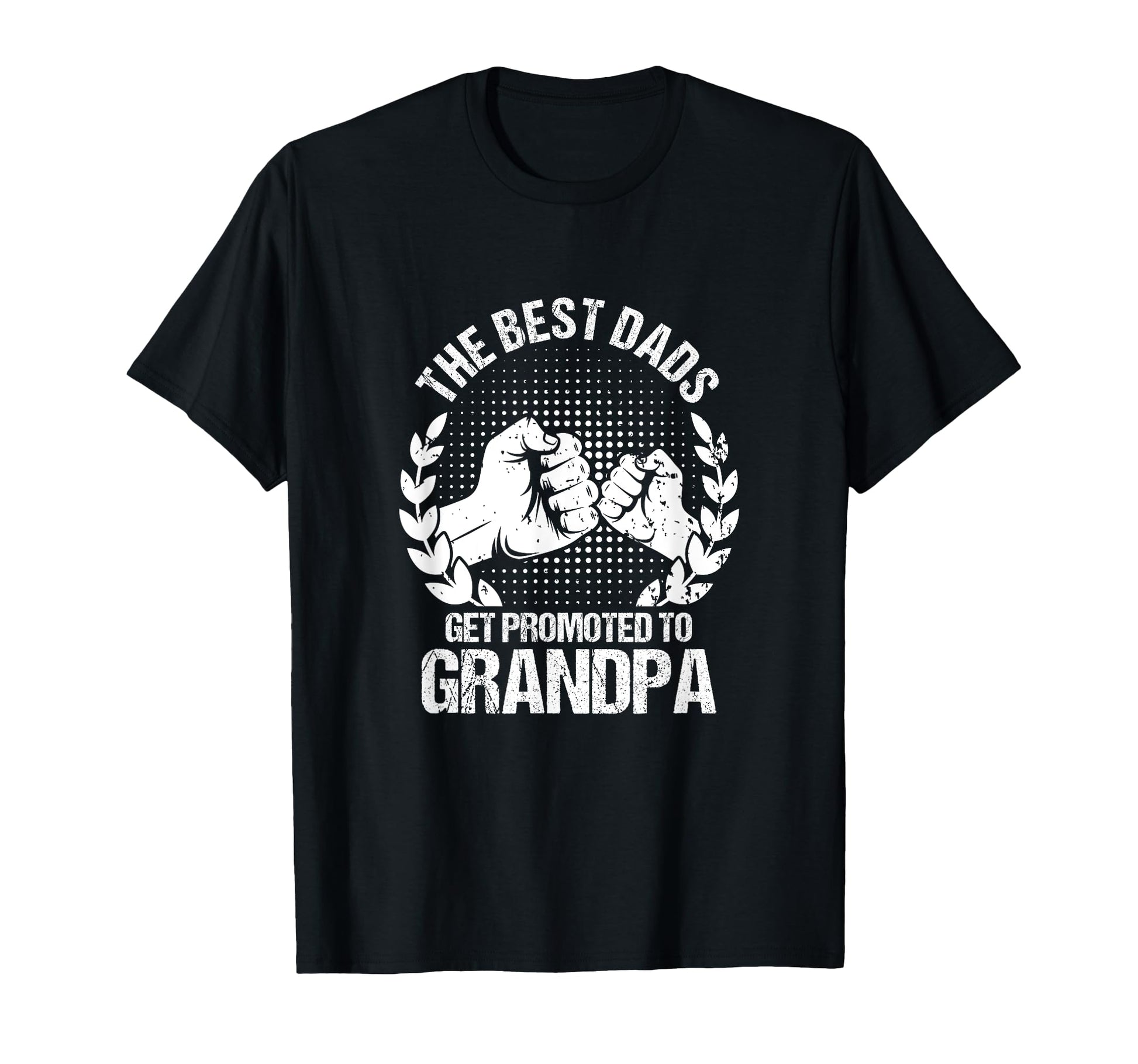 Best Dads Get Promoted To Grandpa T-Shirt - Streetwear Style Men Women - T-Shirt, Sweatshirt, Hoodie