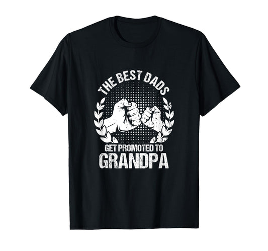 Best Dads Get Promoted To Grandpa T-Shirt - Streetwear Style Men Women - T-Shirt, Sweatshirt, Hoodie