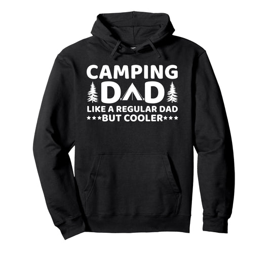 Camping Dad Like Regular Dad But Hoodie - Fun Novelty Design Men Women - T-Shirt, Sweatshirt, Hoodie