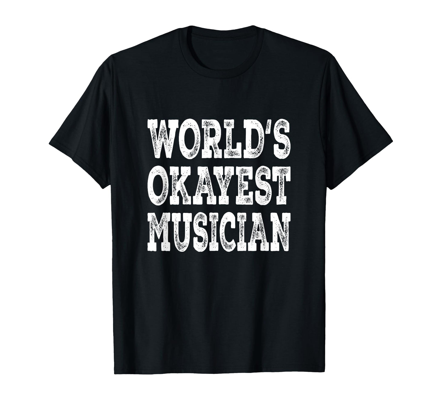 Worlds Okayest Musician Funny Music T-Shirt - Aesthetic Graphic Unisex - T-Shirt, Sweatshirt, Hoodie