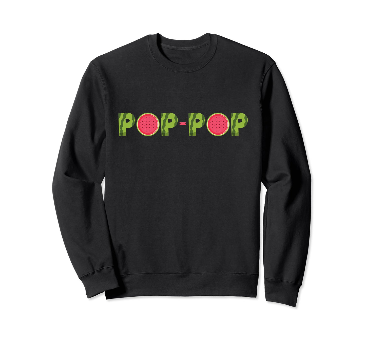 Pop Pop Watermelon Funny Summer Sweatshirt - Minimalist Print Men Women - T-Shirt, Sweatshirt, Hoodie