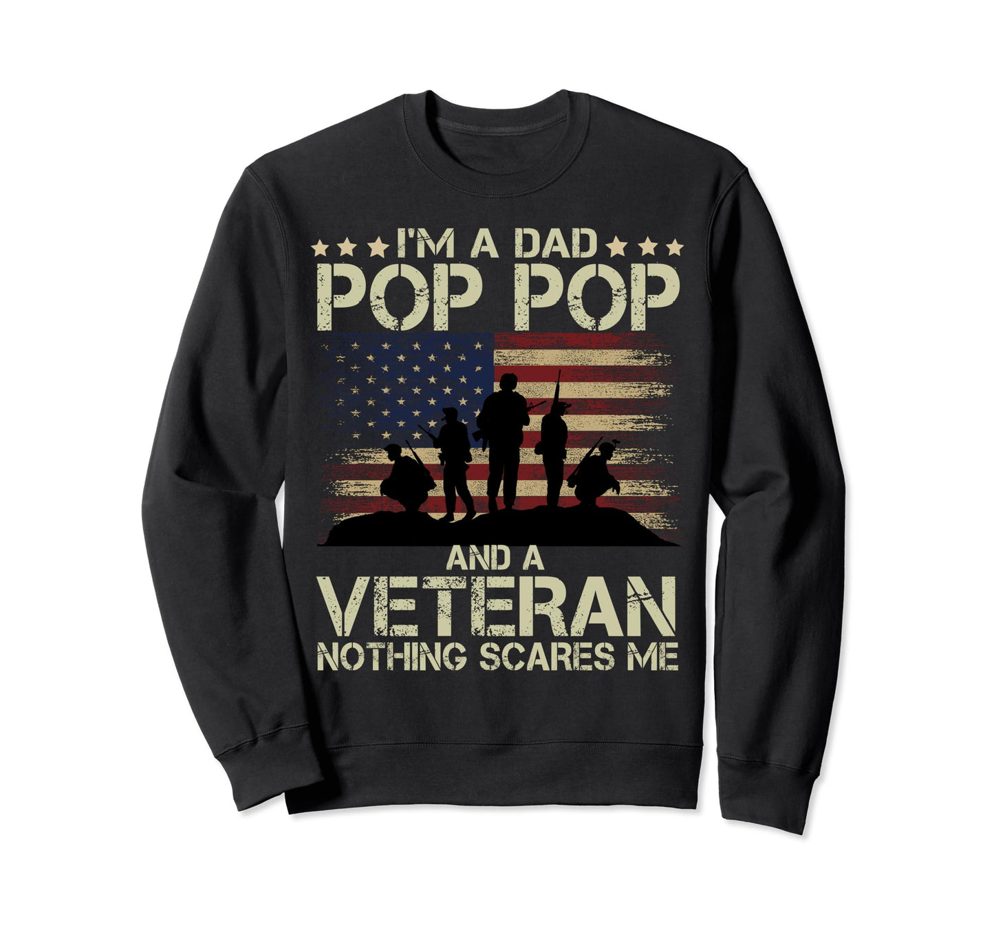 Dad Pop Pop Veteran Nothing Scares Sweatshirt - Unique Graphic Men Women - T-Shirt, Sweatshirt, Hoodie