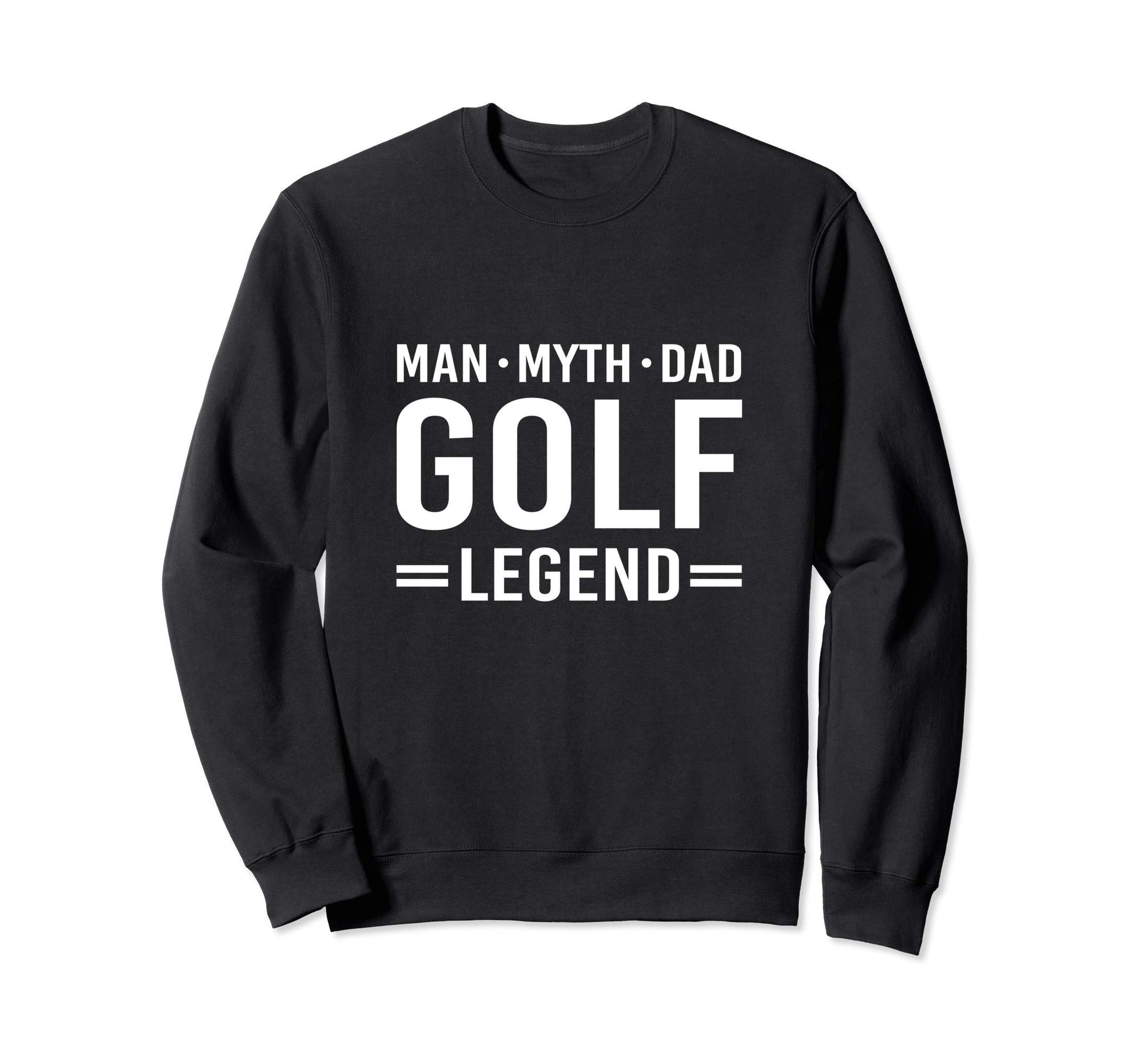Myth Legend Dad Golf Sweatshirt - Casual Everyday Wear for Adults - T-Shirt, Sweatshirt, Hoodie