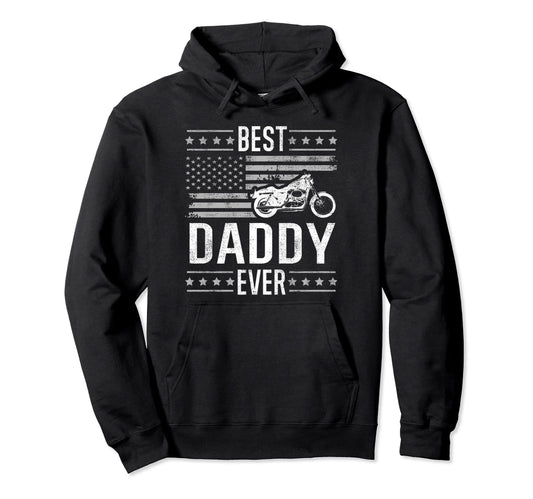 Best Daddy Ever Motorcycle American Flag Dad Hoodie - Trendy Graphic Unisex - T-Shirt, Sweatshirt, Hoodie