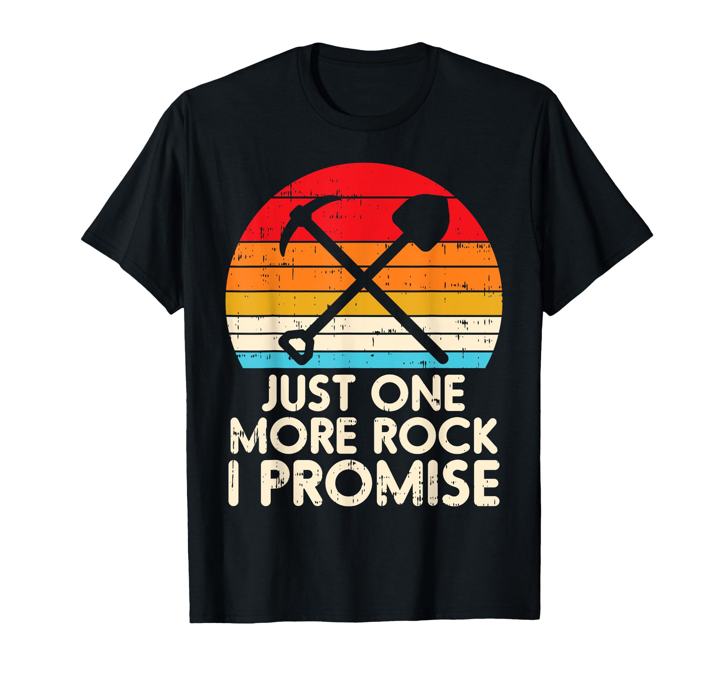 One More Rock Promise Geology T-Shirt - Streetwear Style for Adults - T-Shirt, Sweatshirt, Hoodie