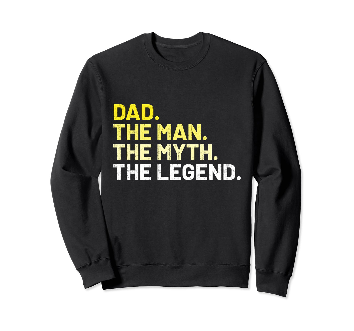Dad Myth Legend Grunge Fathers Day Sweatshirt - Unique Graphic Men Women - T-Shirt, Sweatshirt, Hoodie
