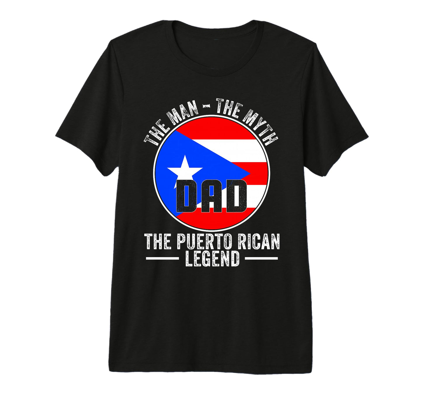 Myth Puerto Rican Legend Dad Distressed T-Shirt - Custom Art Print Unisex - T-Shirt, Sweatshirt, Hoodie