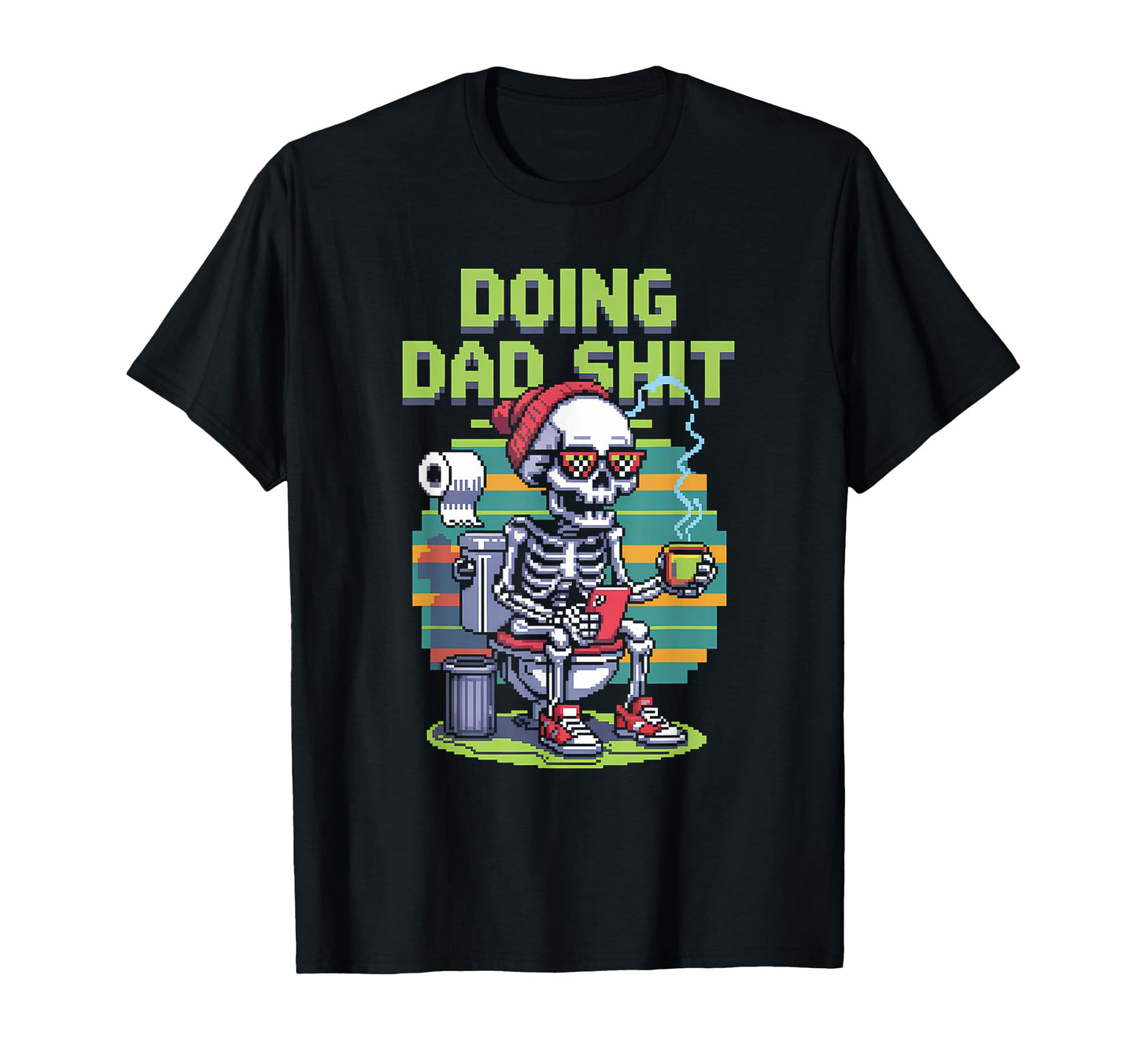 Just Dad Doing Dad Shit Funny Dad T-Shirt - Fun Novelty Design Men Women - T-Shirt, Sweatshirt, Hoodie