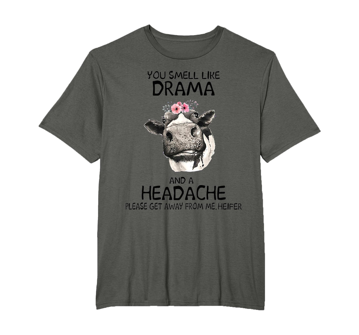 Heifer You Smell Like Drama And Headache T-Shirt - Trendy Graphic Unisex - T-Shirt, Sweatshirt, Hoodie