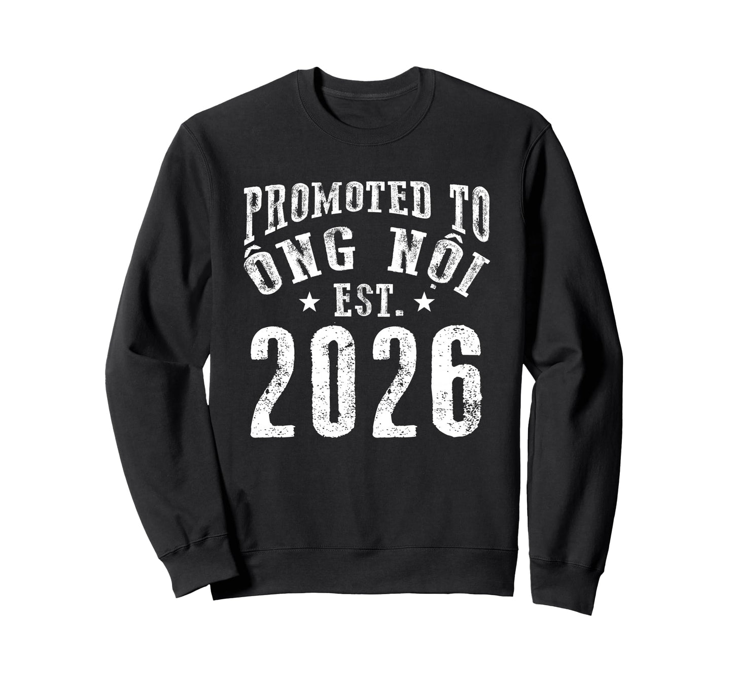 Promoted To Ong Noi Est 2026 New Sweatshirt - Fun Novelty Design Men Women - T-Shirt, Sweatshirt, Hoodie