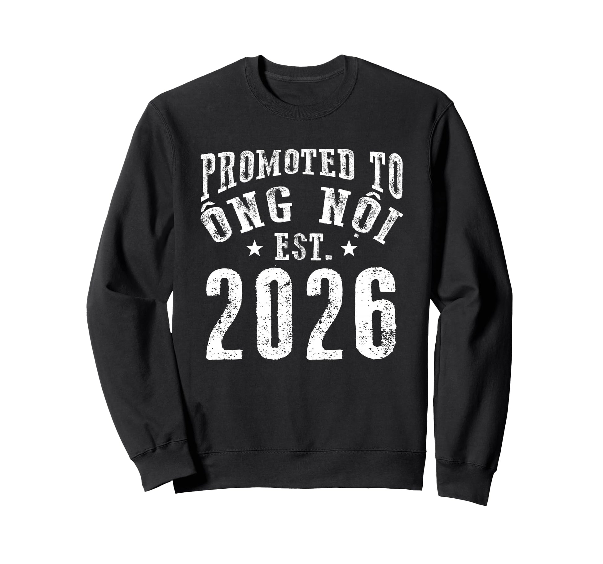 Promoted To Ong Noi Est 2026 New Sweatshirt - Fun Novelty Design Men Women - T-Shirt, Sweatshirt, Hoodie