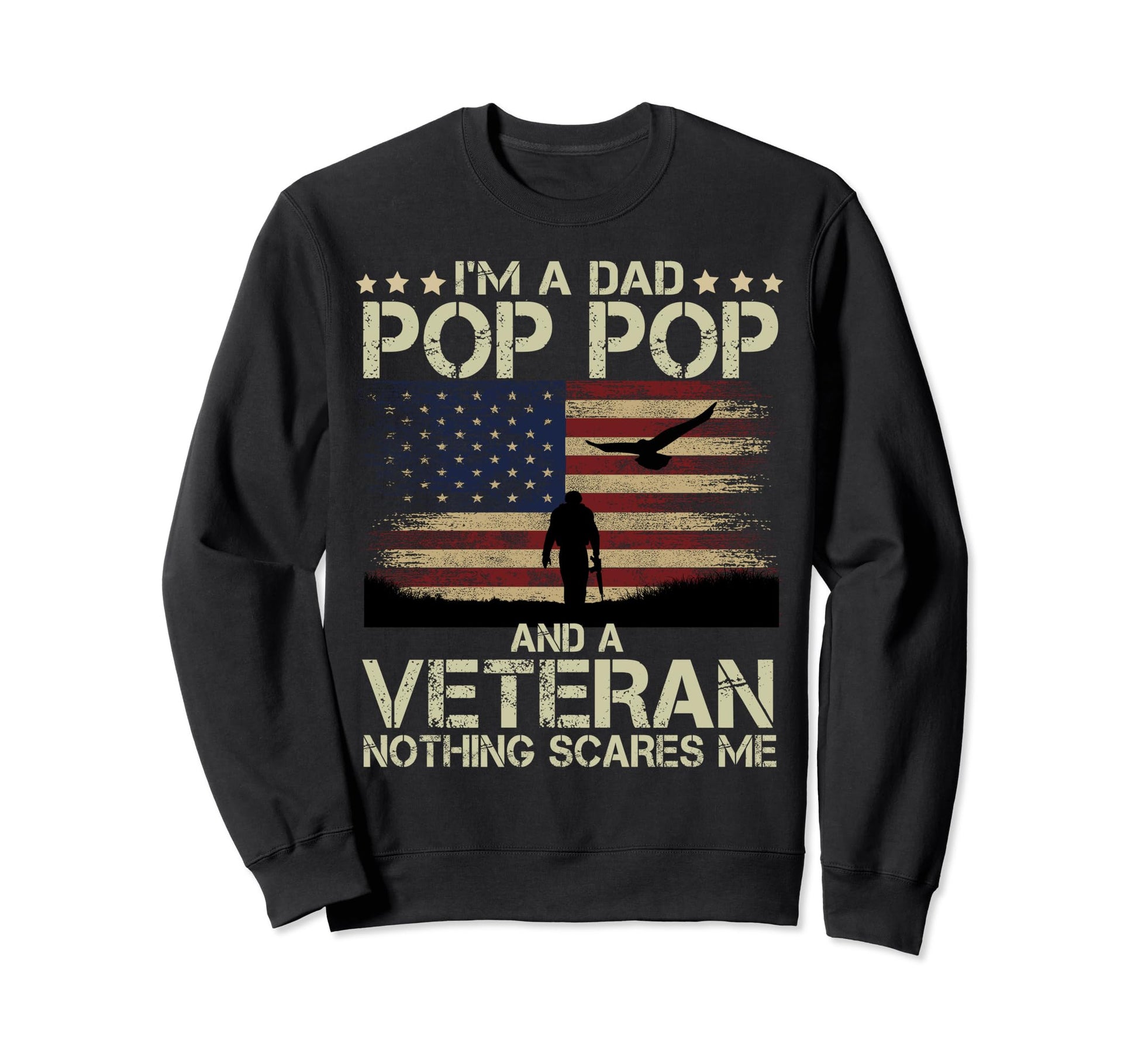 Im Dad Pop Pop And Veteran Soldier Sweatshirt - Custom Art Print Men Women - T-Shirt, Sweatshirt, Hoodie