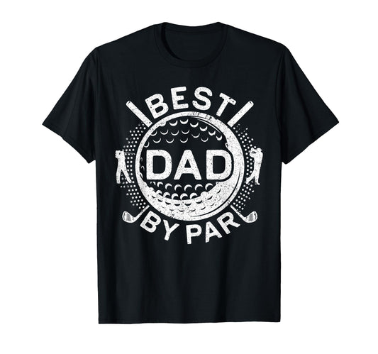 Best Dad Par Golfing Dad Golf Lover T-Shirt - Novelty Apparel Men Women - T-Shirt, Sweatshirt, Hoodie