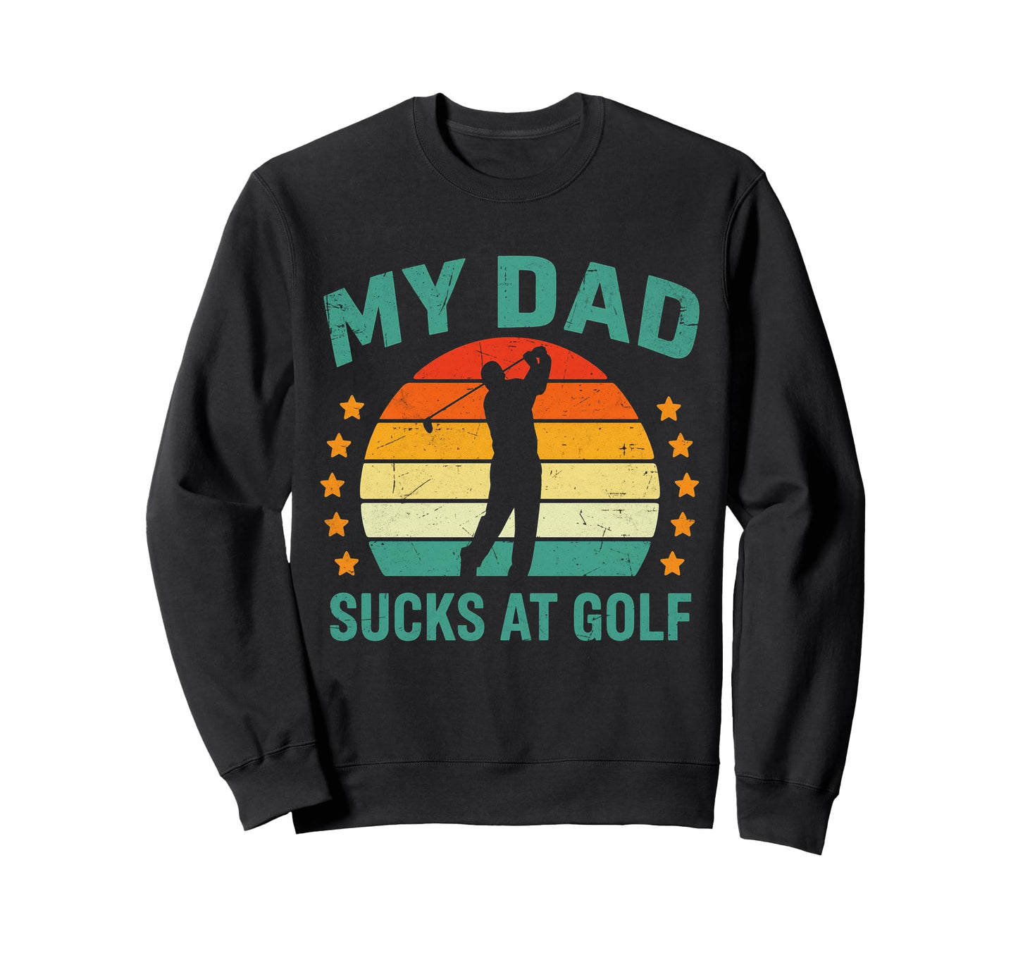 Funny Dad Golf Joke Dad Mine Sucks Sweatshirt - Graphic Print Men Women - T-Shirt, Sweatshirt, Hoodie