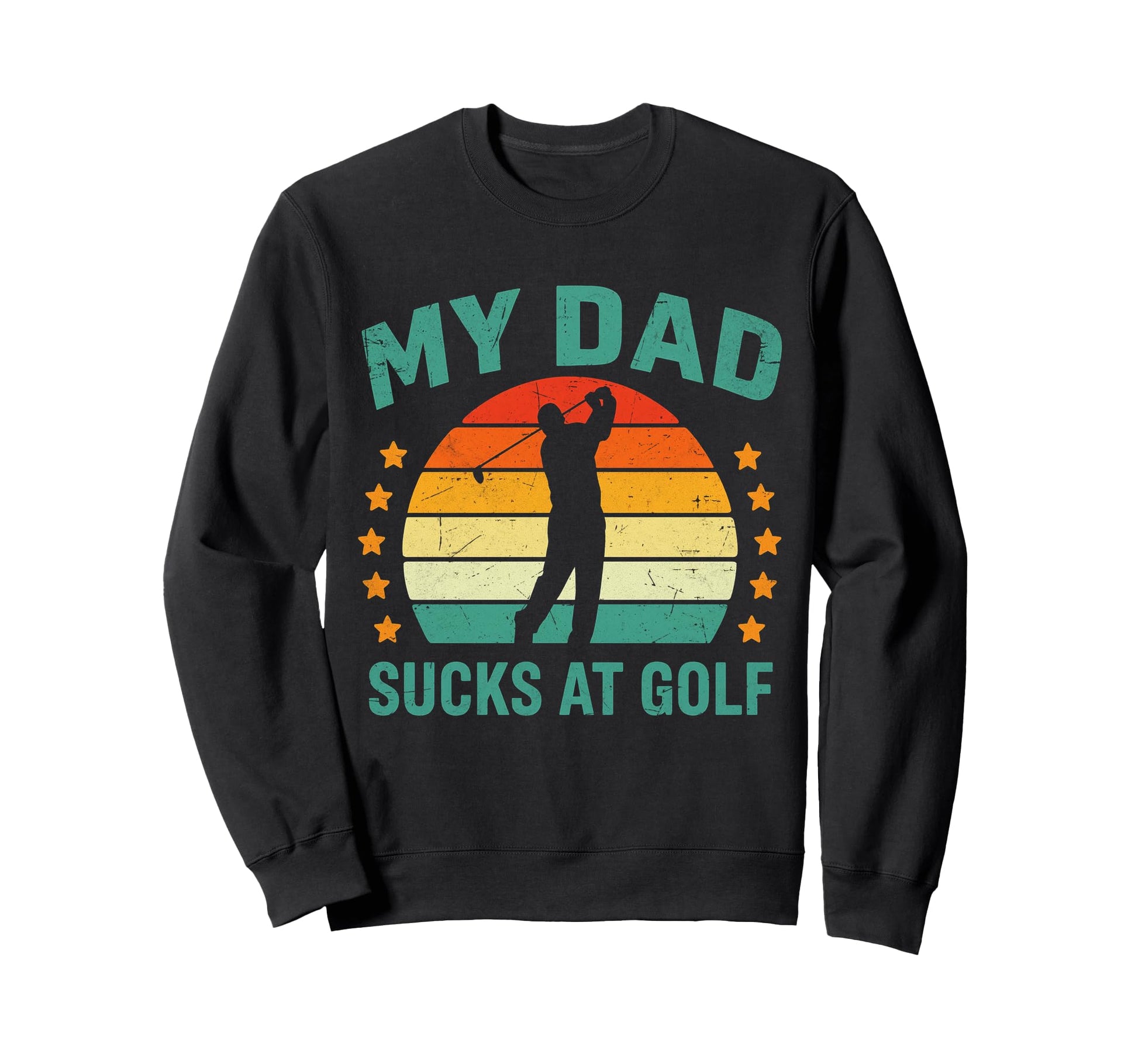 Funny Dad Golf Joke Dad Mine Sucks Sweatshirt - Graphic Print Men Women - T-Shirt, Sweatshirt, Hoodie