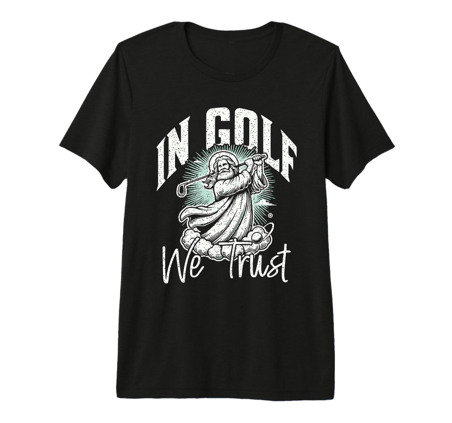 Funny Golf Pun Golf We Trust Dad T-Shirt - Fun Novelty Design Men Women - T-Shirt, Sweatshirt, Hoodie