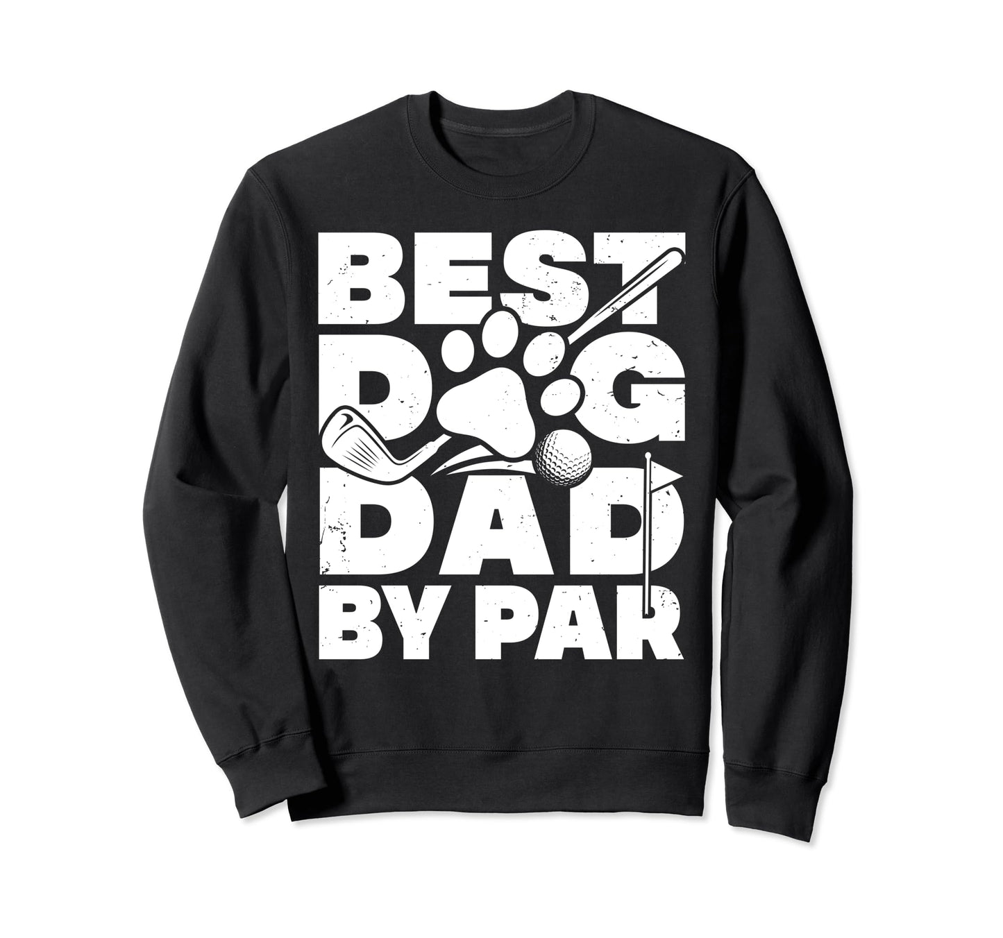 Best Dog Dad Par Golf Player Golfer Sweatshirt - Streetwear Style Unisex - T-Shirt, Sweatshirt, Hoodie