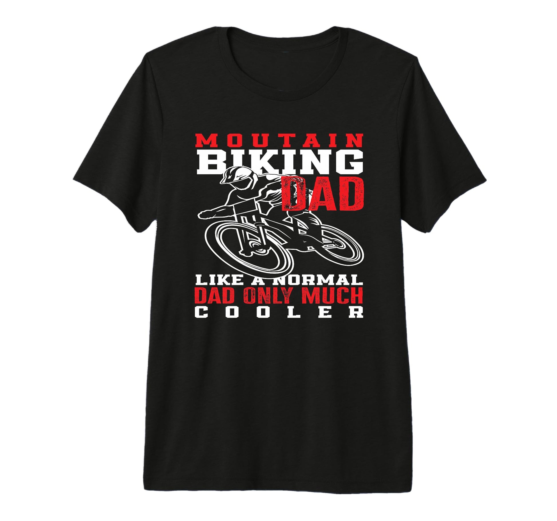 Mountain Biking Dad Like Normal Dad T-Shirt - Streetwear Style Men Women - T-Shirt, Sweatshirt, Hoodie