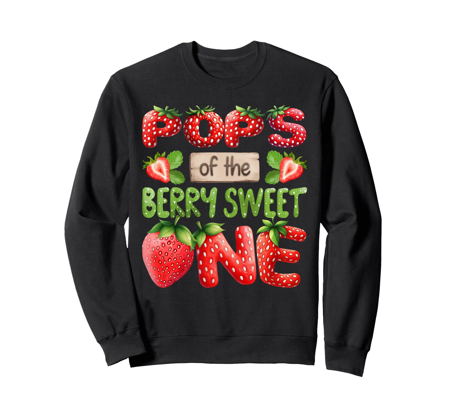 Pops Berry Sweet One Strawberry Sweatshirt - Fun Novelty Design Men Women - T-Shirt, Sweatshirt, Hoodie