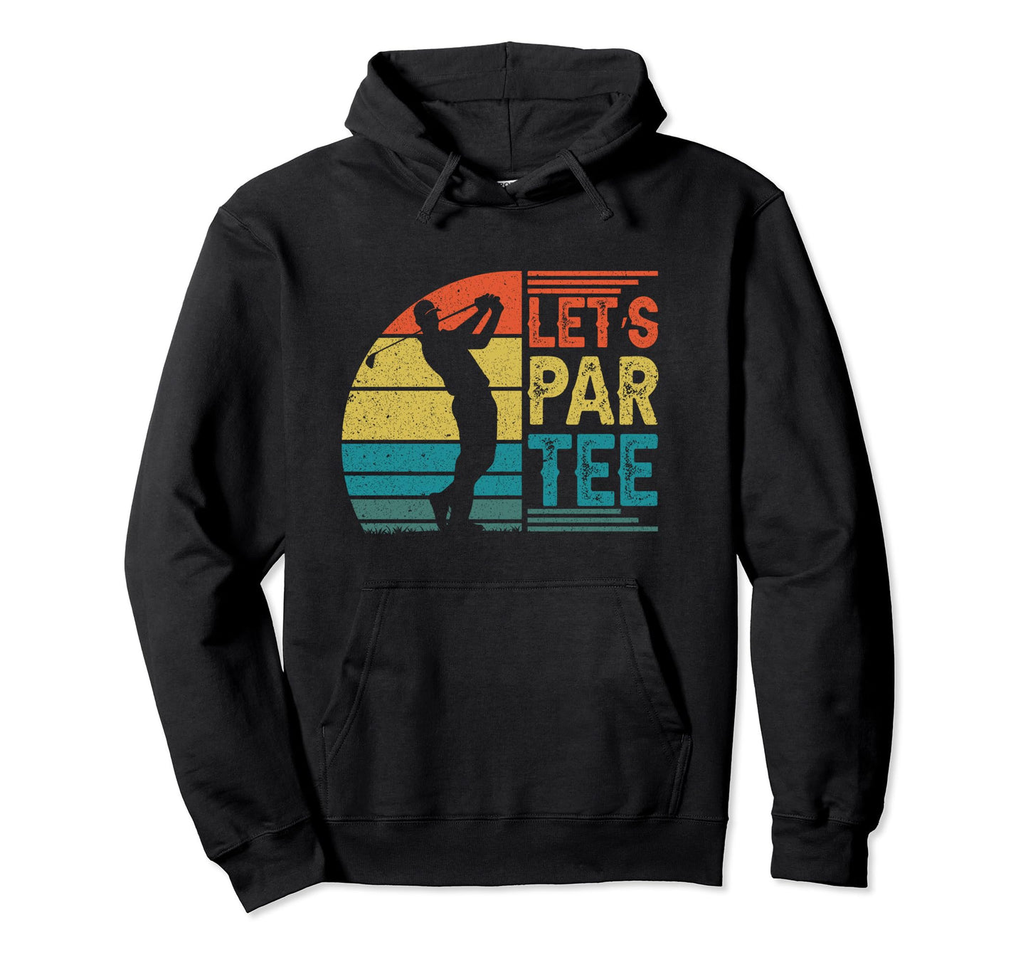 Lets Par Fathers Day Dad Party Golfer Hoodie - Trendy Graphic Men Women - T-Shirt, Sweatshirt, Hoodie