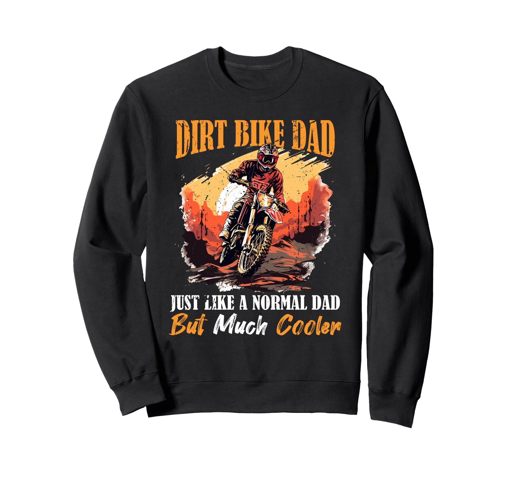 Dirt Bike Dad Motocross Fathers Day Sweatshirt - Trendy Graphic Unisex - T-Shirt, Sweatshirt, Hoodie