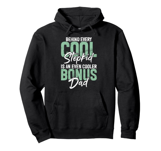Behind Every Stepkid Is Even Cooler Bonus Hoodie - Custom Art Print Unisex - T-Shirt, Sweatshirt, Hoodie