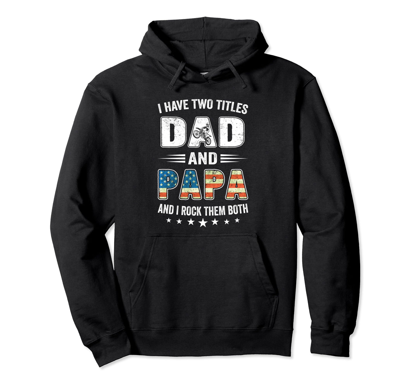 I Have Two Titles Dad Papa Usa Flag Hoodie - Trendy Graphic for Adults - T-Shirt, Sweatshirt, Hoodie