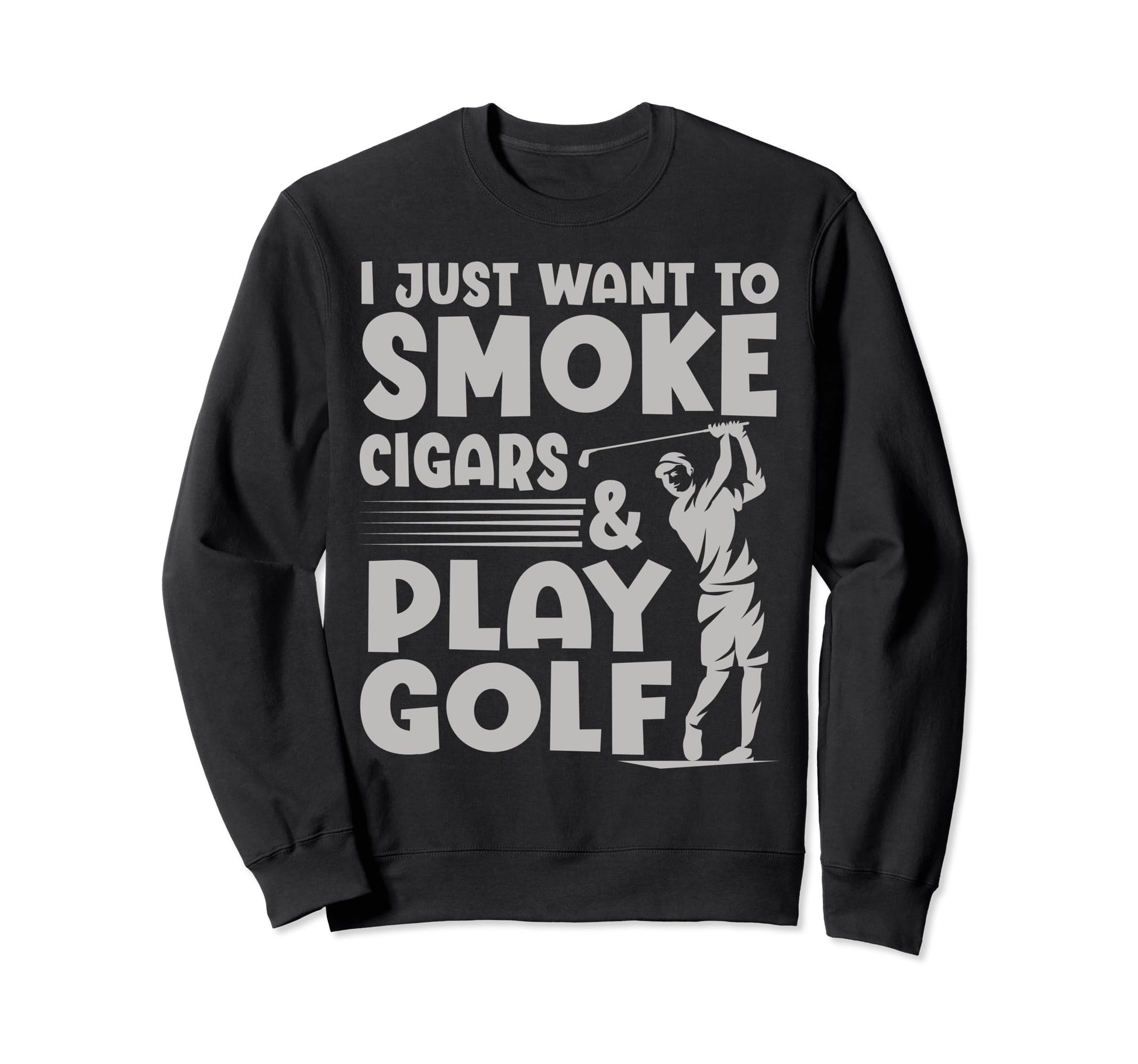 I Just Want To Smoke Cigars And Play Sweatshirt - Graphic Print Unisex - T-Shirt, Sweatshirt, Hoodie