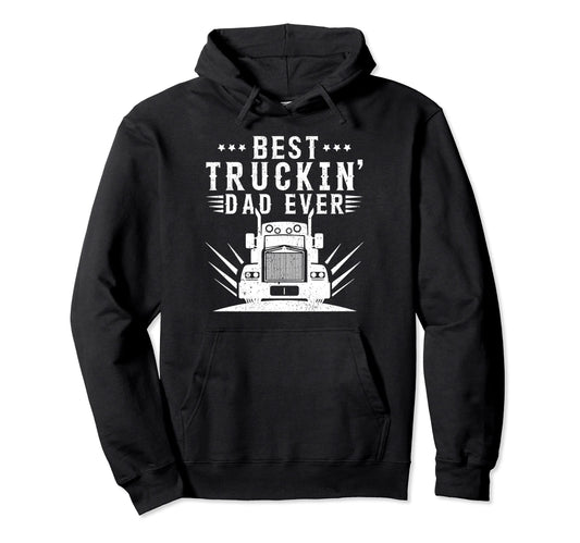 Best Truckin Dad Ever Trucker Dad Hoodie - Aesthetic Graphic Men Women - T-Shirt, Sweatshirt, Hoodie