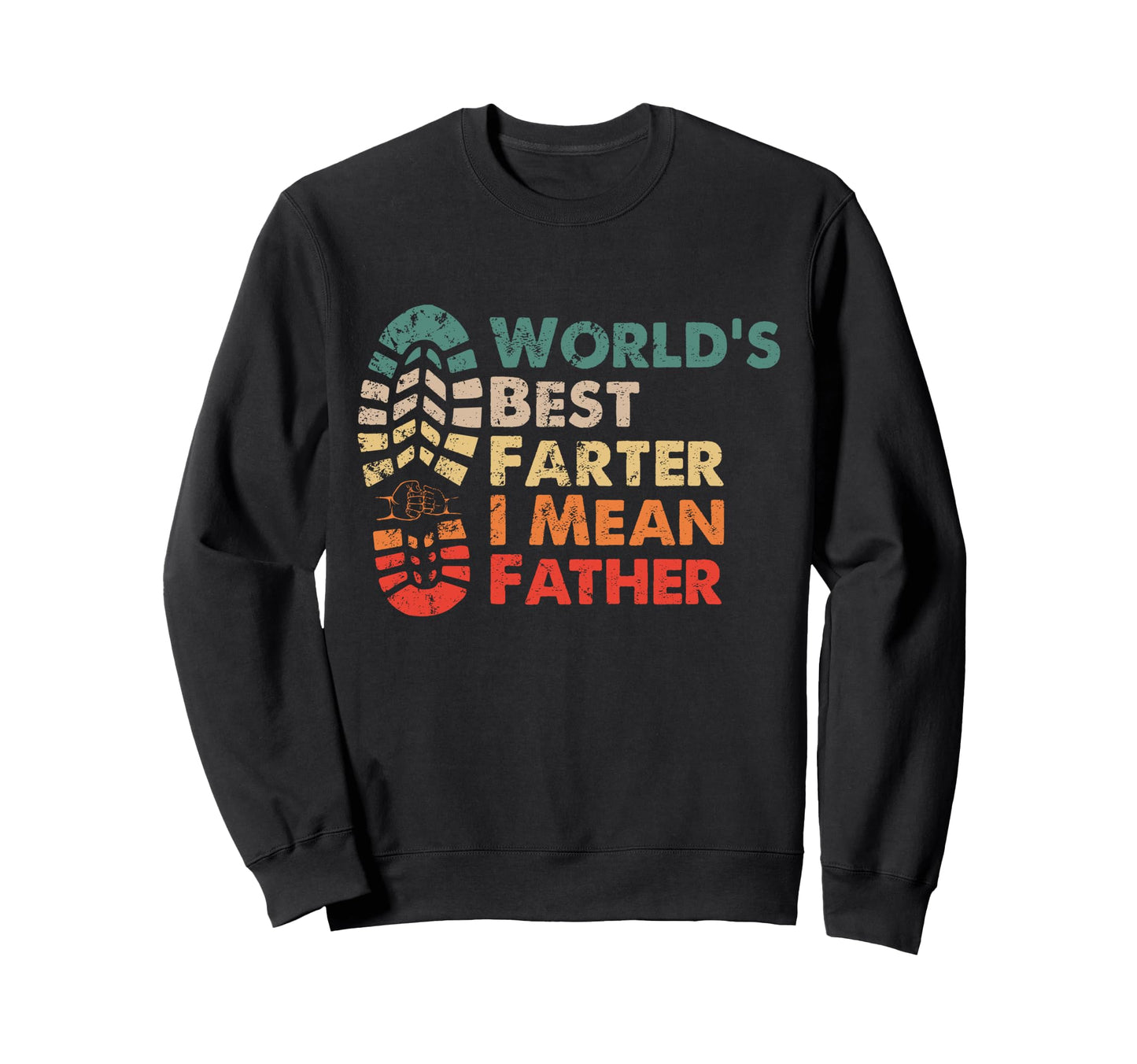 Worlds Best Farter I Mean Father Sweatshirt - Streetwear Style Unisex - T-Shirt, Sweatshirt, Hoodie