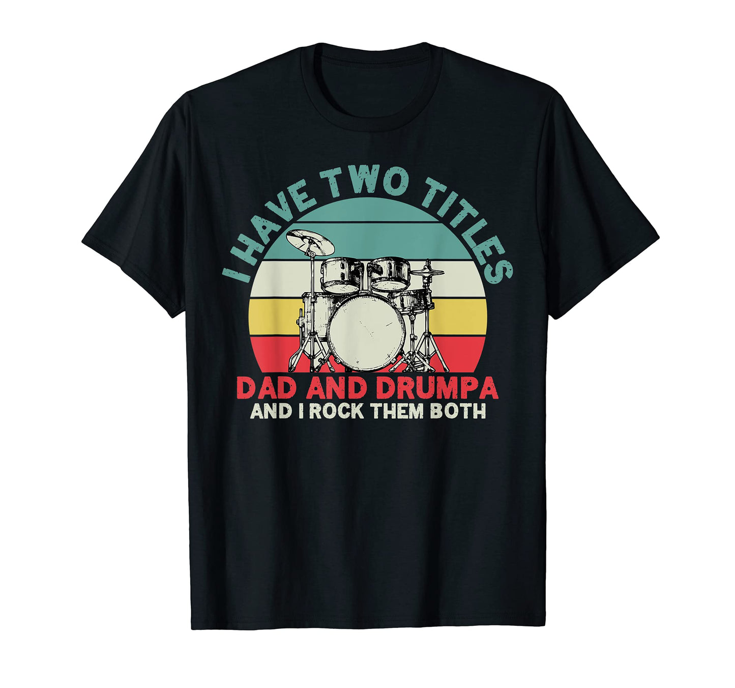 Mens I Have Two Titels Dad And Drumpa T-Shirt - Graphic Print for Adults - T-Shirt, Sweatshirt, Hoodie