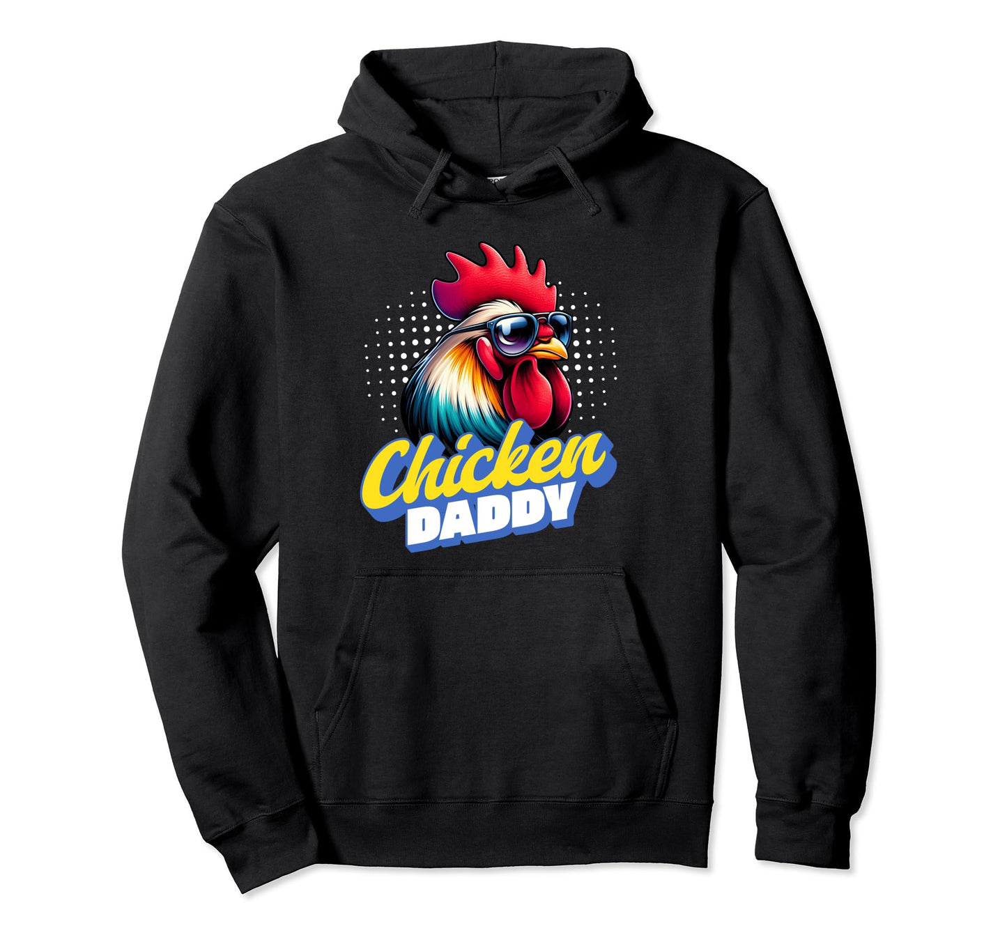 Chicken Daddy Rooster Dad Funny Hoodie - Casual Everyday Wear for Adults - T-Shirt, Sweatshirt, Hoodie