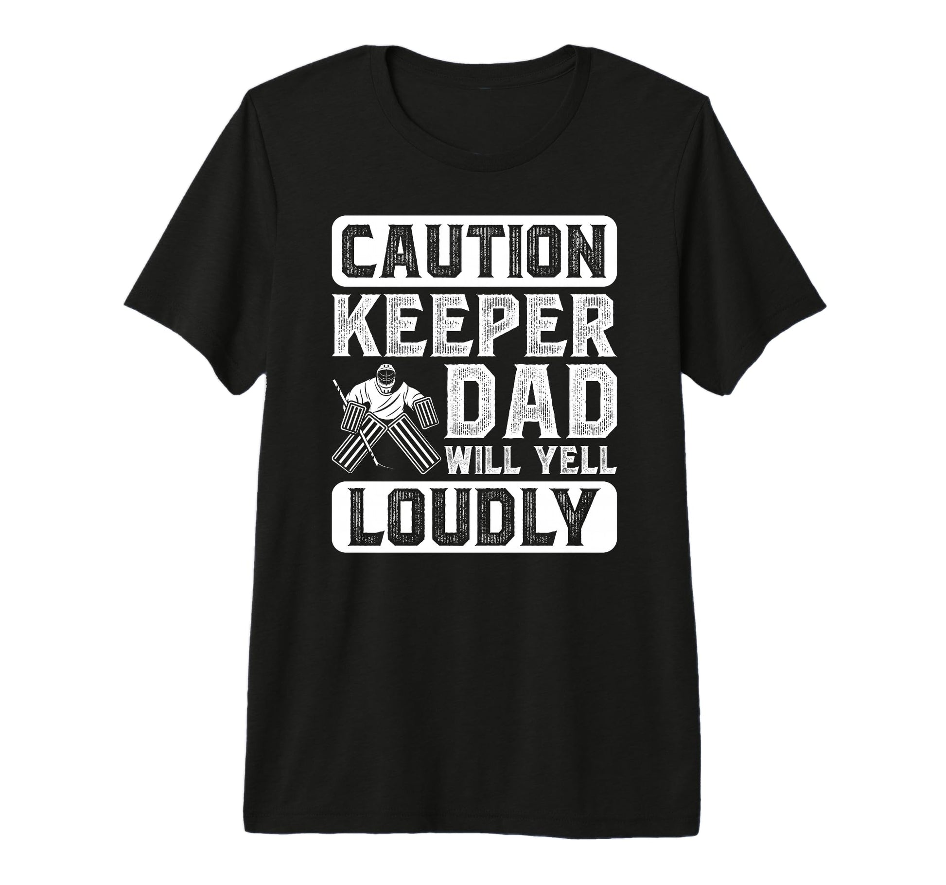 Mens Hockey Keeper Dad Will Yell T-Shirt - Casual Everyday Wear Unisex - T-Shirt, Sweatshirt, Hoodie