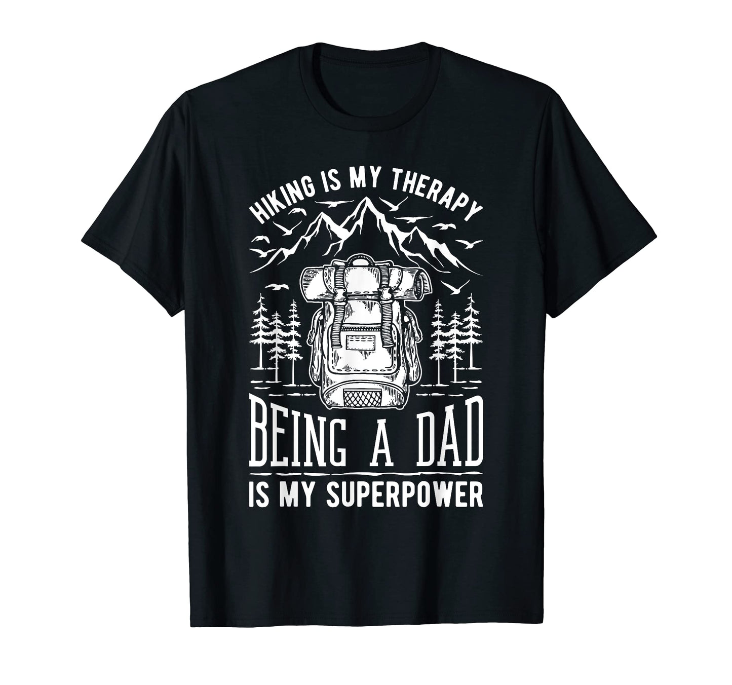 Hiking Is My Therapy Being Dad My T-Shirt - Aesthetic Graphic Men Women - T-Shirt, Sweatshirt, Hoodie