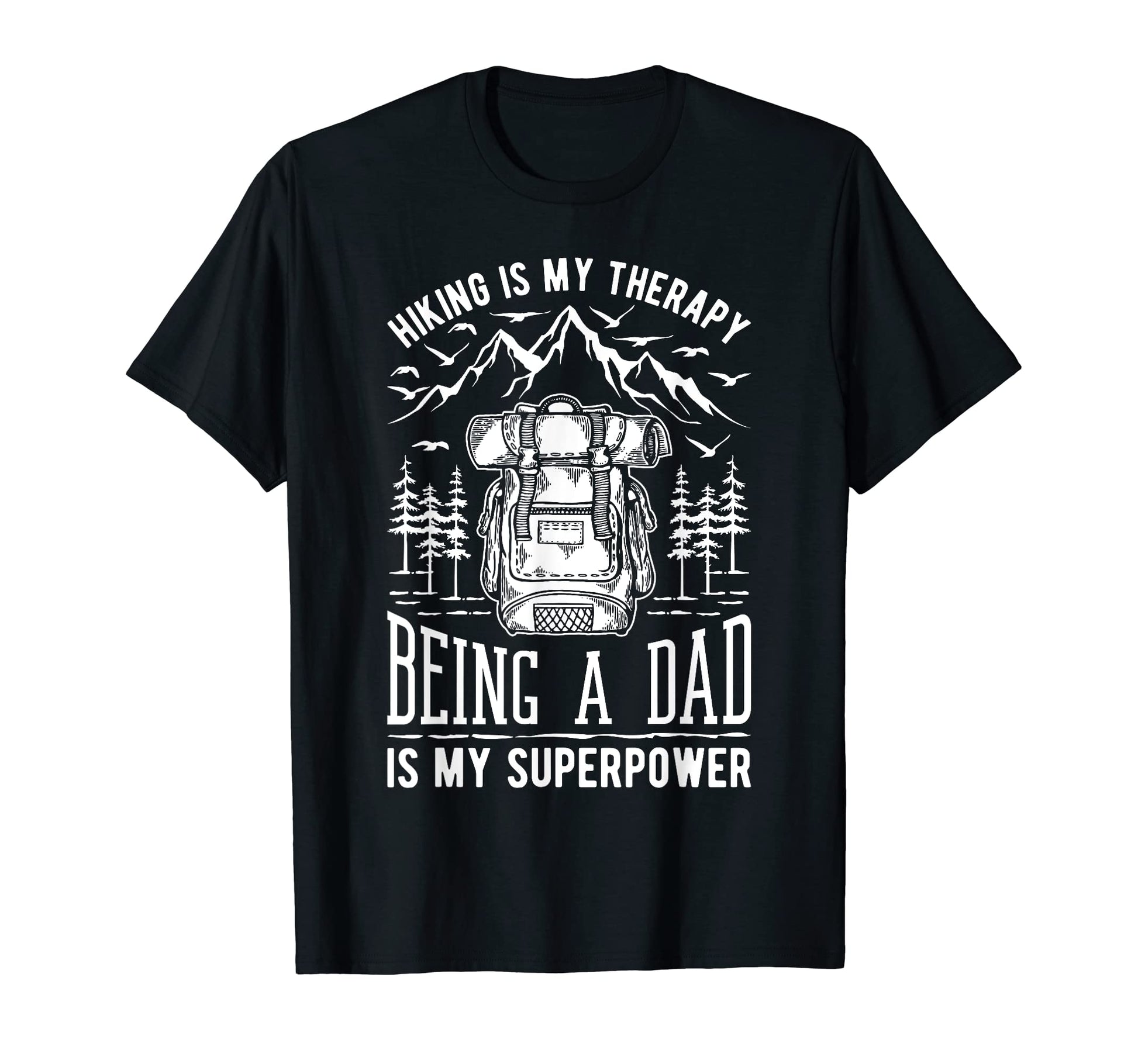 Hiking Is My Therapy Being Dad My T-Shirt - Aesthetic Graphic Men Women - T-Shirt, Sweatshirt, Hoodie