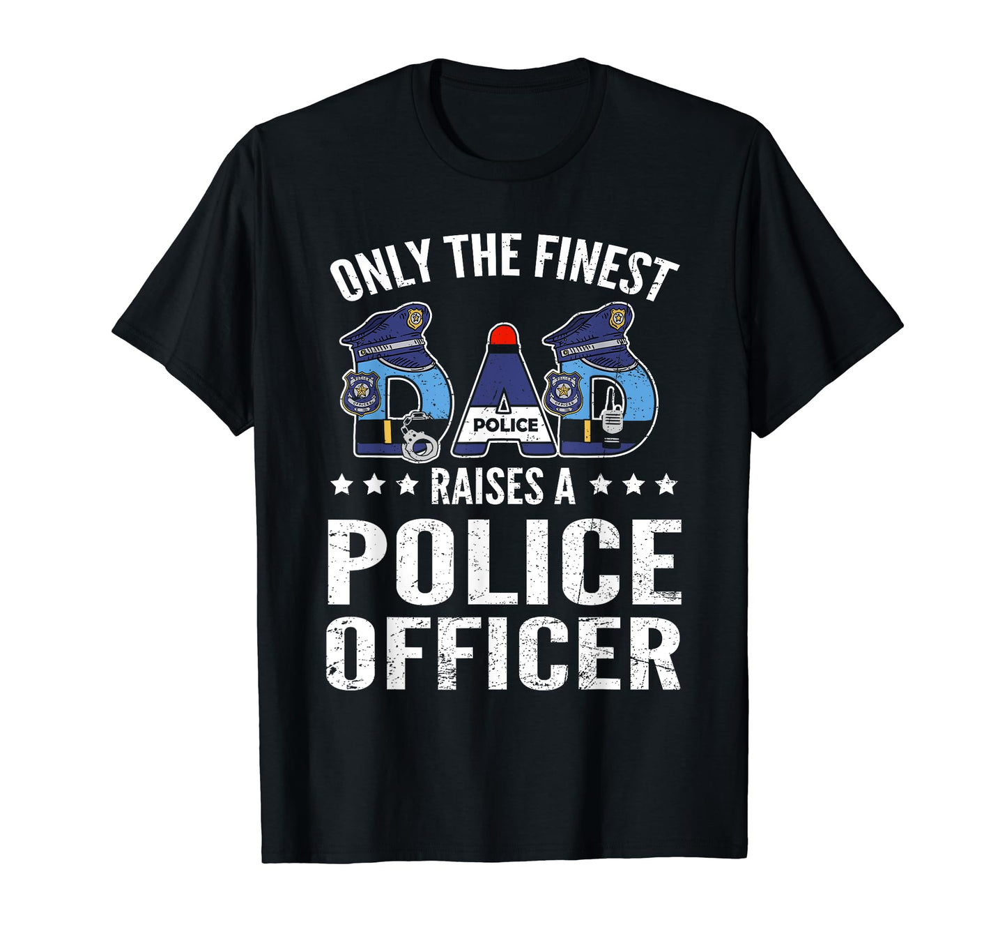 Only Finest Dad Raises Police Officer T-Shirt - Minimalist Print Men Women - T-Shirt, Sweatshirt, Hoodie