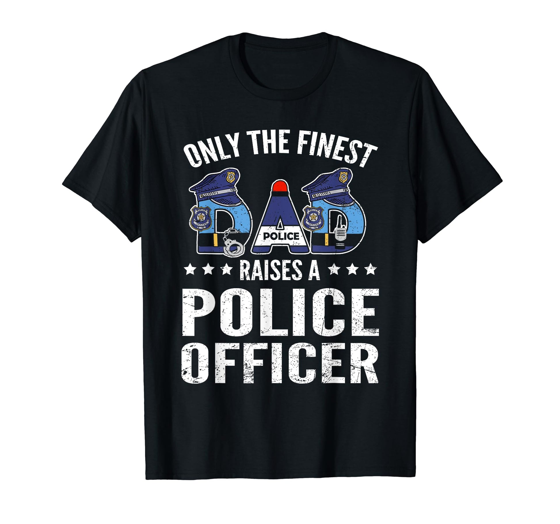 Only Finest Dad Raises Police Officer T-Shirt - Minimalist Print Men Women - T-Shirt, Sweatshirt, Hoodie