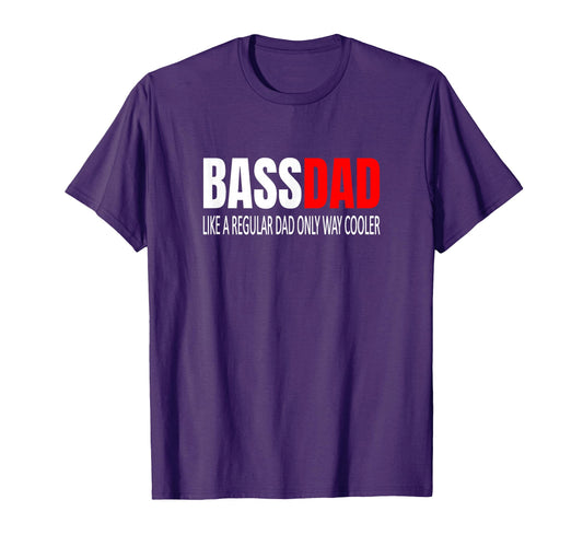 Bassdad Bass Dad Like Regular Dad Eadg T-Shirt - Novelty Apparel Men Women - T-Shirt, Sweatshirt, Hoodie
