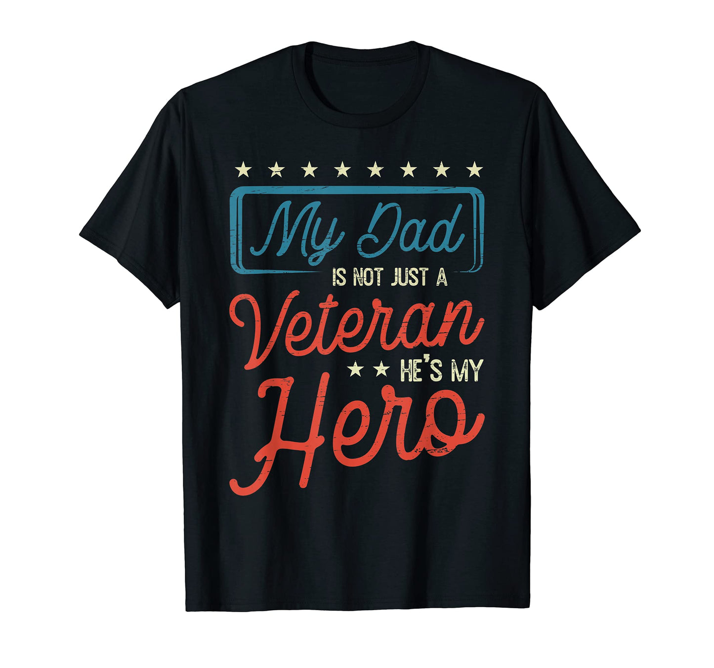 Veteran I Army Dad Hero Patriotic Son T-Shirt - Unique Graphic Men Women - T-Shirt, Sweatshirt, Hoodie
