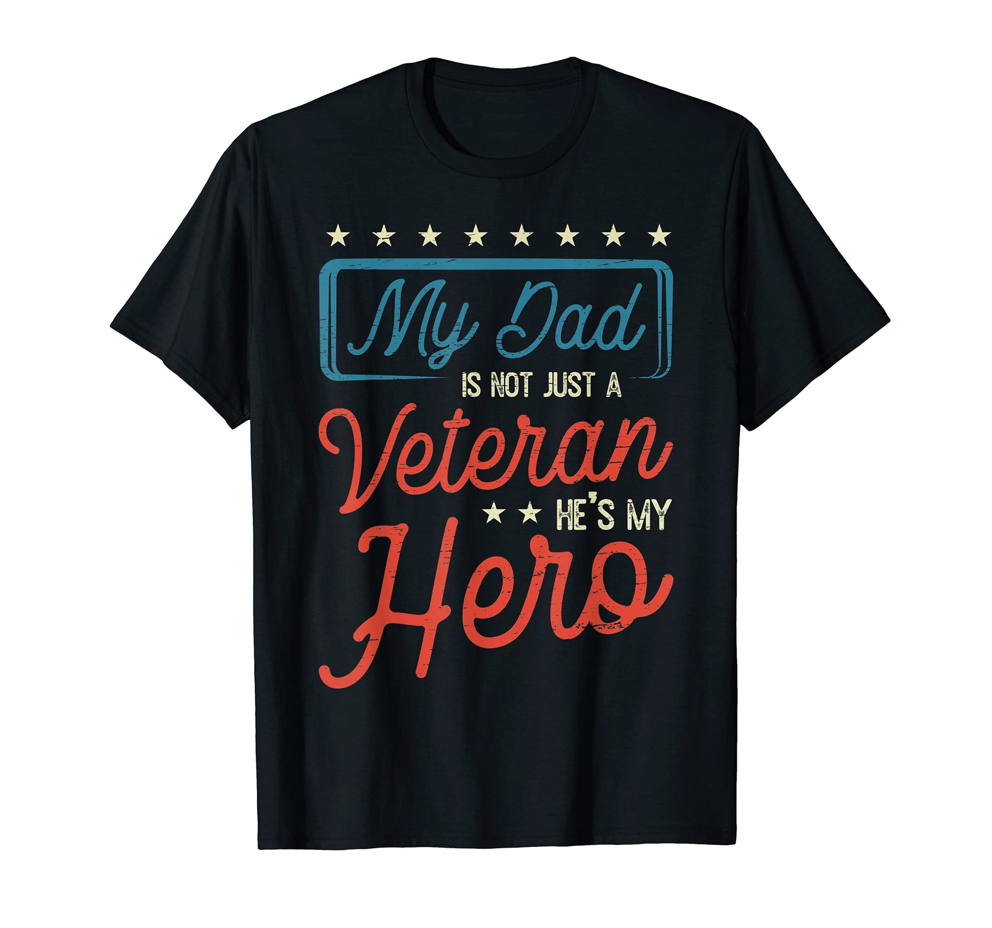 Veteran I Army Dad Hero Patriotic Son T-Shirt - Unique Graphic Men Women - T-Shirt, Sweatshirt, Hoodie