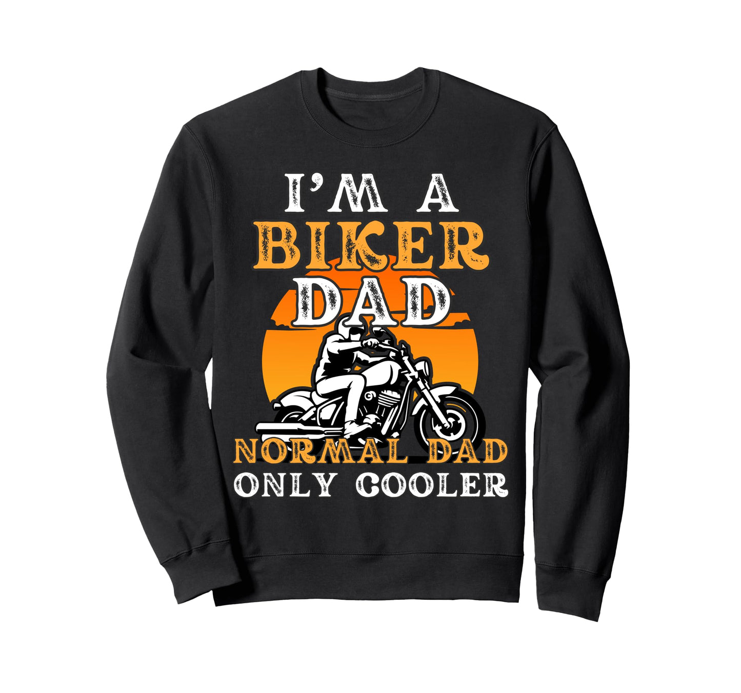 Biker Dad Funny Motorcycle Fathers Sweatshirt - Unique Graphic for Adults - T-Shirt, Sweatshirt, Hoodie