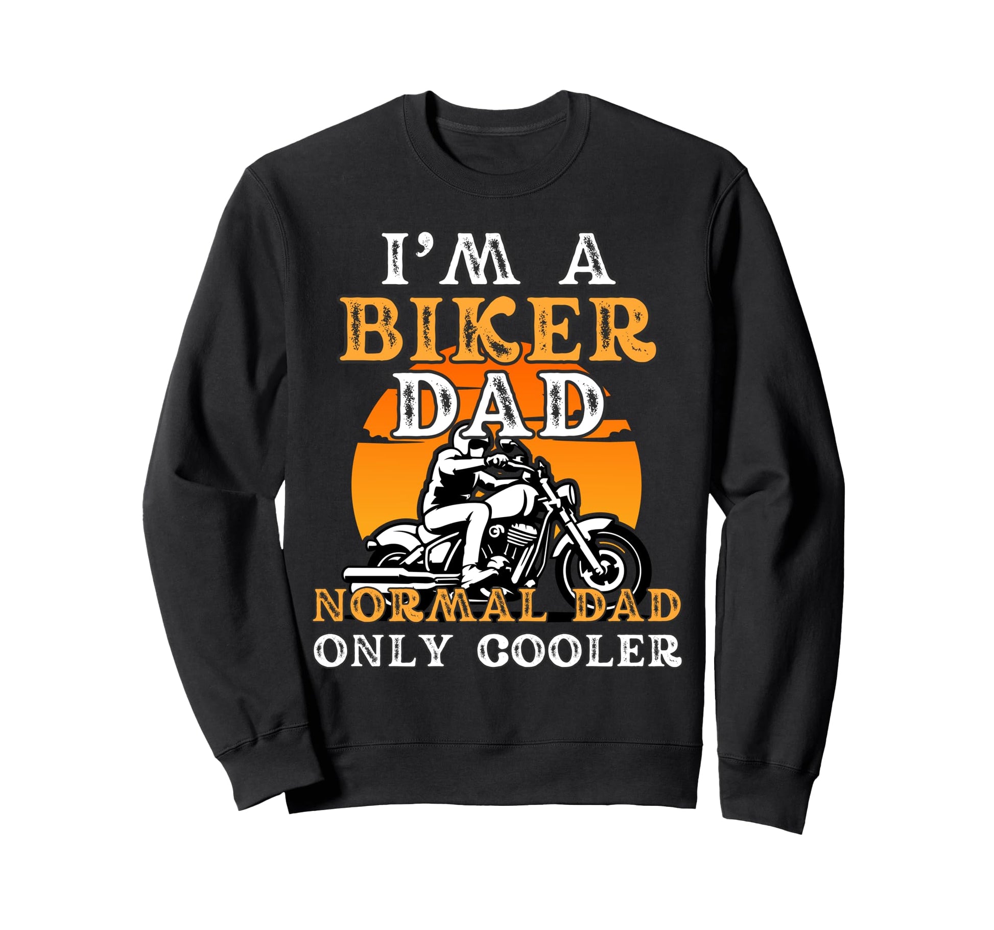 Biker Dad Funny Motorcycle Fathers Sweatshirt - Unique Graphic for Adults - T-Shirt, Sweatshirt, Hoodie