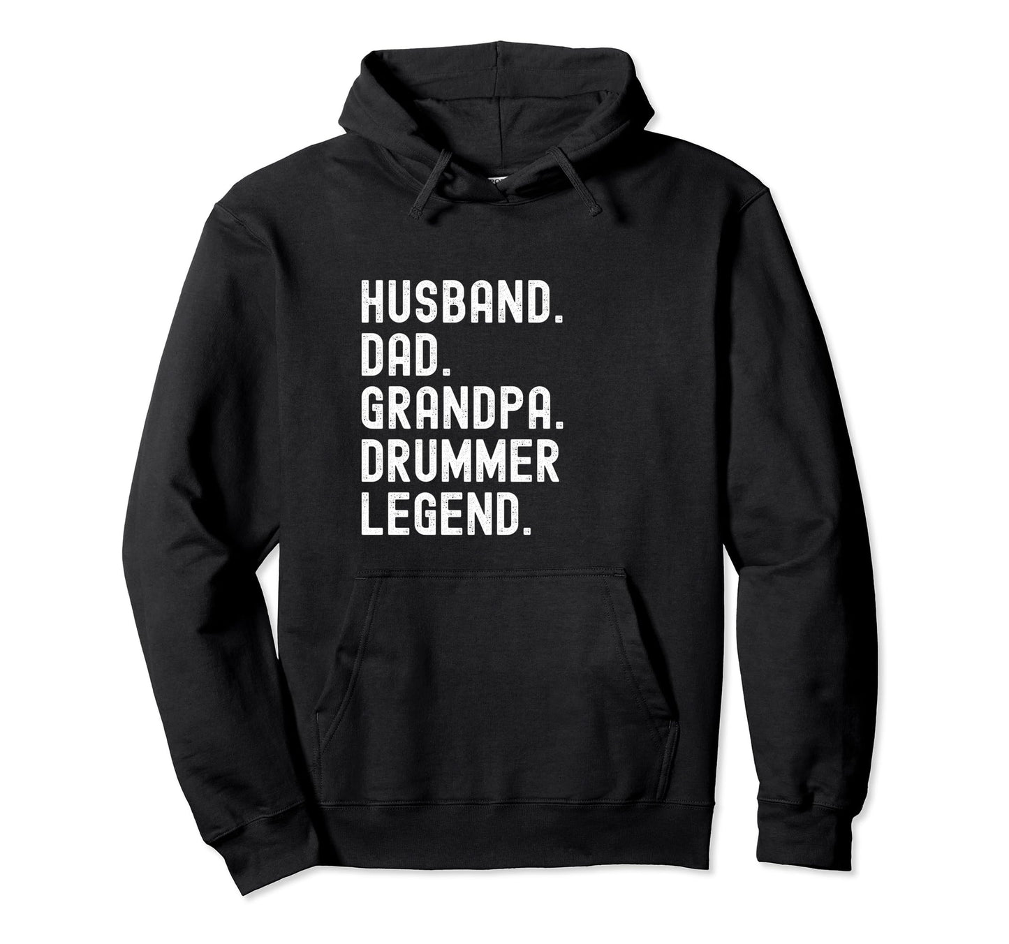 Drummer Grandpa Dad Husband Legend Hoodie - Casual Everyday Wear Men Women - T-Shirt, Sweatshirt, Hoodie